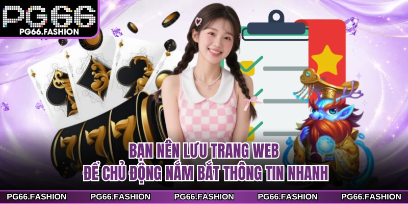 Bạn nên lưu trang web để chủ động nắm bắt thông tin nhanh