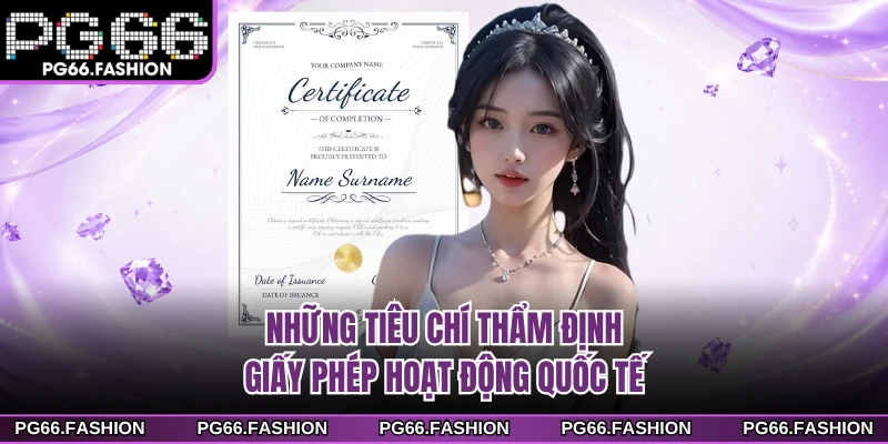 Những tiêu chí thẩm định giấy phép hoạt động quốc tế