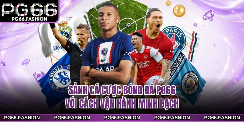 Sảnh cá cược bóng đá PG66 với cách vận hành minh bạch